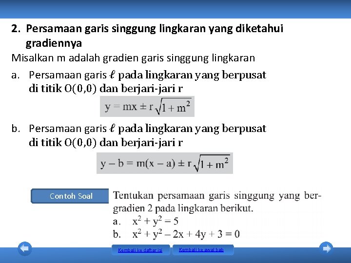2. Persamaan garis singgung lingkaran yang diketahui gradiennya Misalkan m adalah gradien garis singgung 2. Persamaan garis singgung lingkaran yang diketahui gradiennya Misalkan m adalah gradien garis singgung