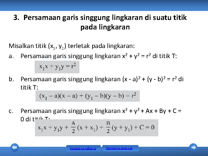 3. Persamaan garis singgung lingkaran di suatu titik pada lingkaran Misalkan titik (x 1, 3. Persamaan garis singgung lingkaran di suatu titik pada lingkaran Misalkan titik (x 1,