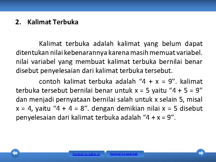 2. Kalimat Terbuka Kalimat terbuka adalah kalimat yang belum dapat ditentukan nilai kebenarannya karena 2. Kalimat Terbuka Kalimat terbuka adalah kalimat yang belum dapat ditentukan nilai kebenarannya karena