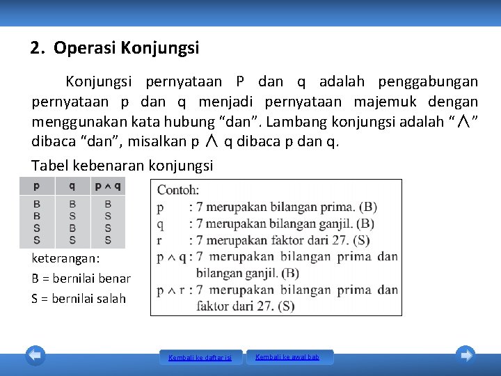 2. Operasi Konjungsi pernyataan P dan q adalah penggabungan pernyataan p dan q menjadi 2. Operasi Konjungsi pernyataan P dan q adalah penggabungan pernyataan p dan q menjadi