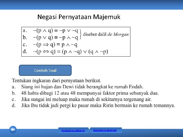 Negasi Pernyataan Majemuk Contoh Soal Kembali ke daftar isi Kembali ke awal bab Negasi Pernyataan Majemuk Contoh Soal Kembali ke daftar isi Kembali ke awal bab