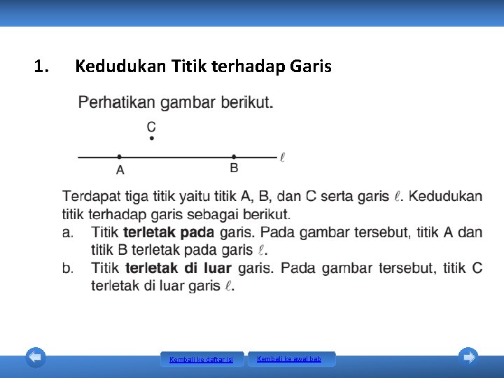 1. Kedudukan Titik terhadap Garis Kembali ke daftar isi Kembali ke awal bab 1. Kedudukan Titik terhadap Garis Kembali ke daftar isi Kembali ke awal bab