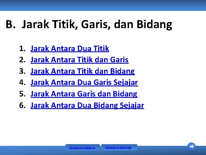 B. Jarak Titik, Garis, dan Bidang 1. 2. 3. 4. 5. 6. Jarak Antara B. Jarak Titik, Garis, dan Bidang 1. 2. 3. 4. 5. 6. Jarak Antara