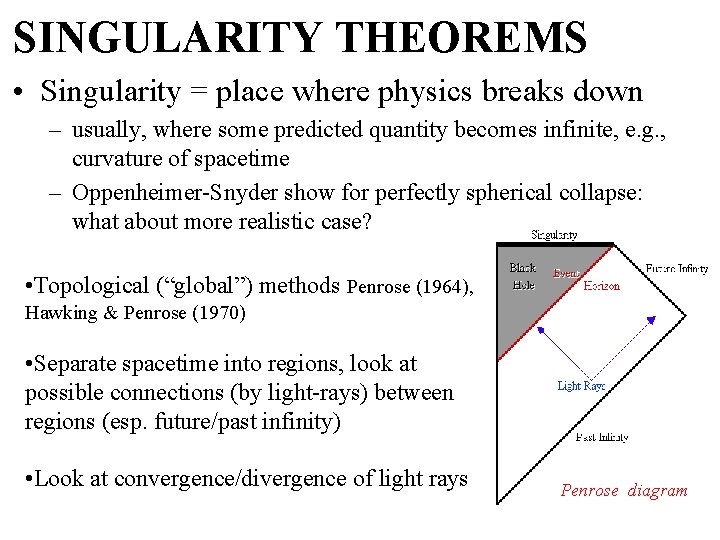 SINGULARITY THEOREMS • Singularity = place where physics breaks down – usually, where some
