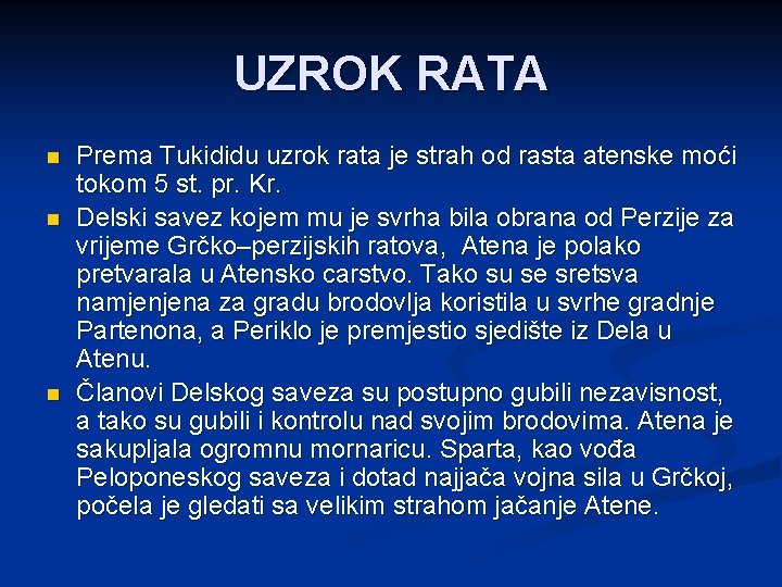 UZROK RATA n n n Prema Tukididu uzrok rata je strah od rasta atenske