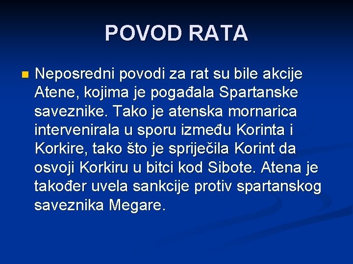 POVOD RATA n Neposredni povodi za rat su bile akcije Atene, kojima je pogađala