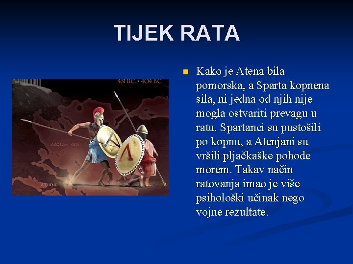 TIJEK RATA n Kako je Atena bila pomorska, a Sparta kopnena sila, ni jedna