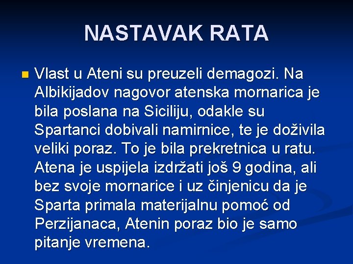 NASTAVAK RATA n Vlast u Ateni su preuzeli demagozi. Na Albikijadov nagovor atenska mornarica