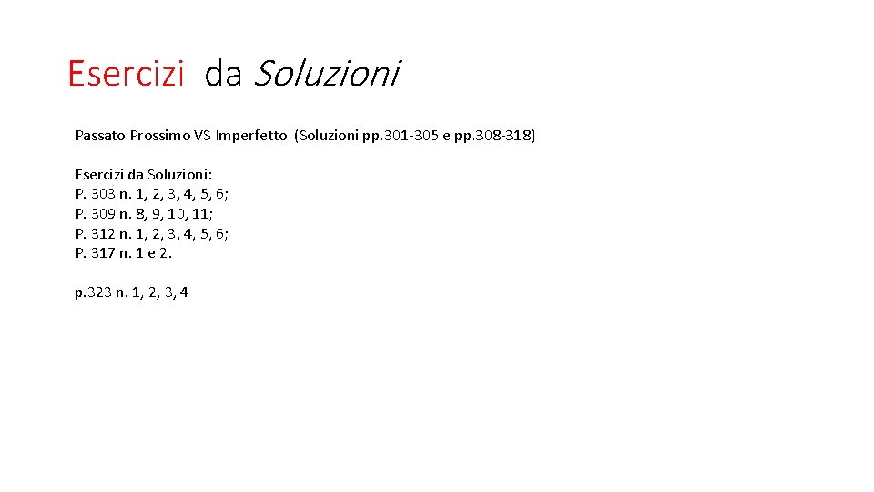 Esercizi da Soluzioni Passato Prossimo VS Imperfetto (Soluzioni pp. 301 -305 e pp. 308