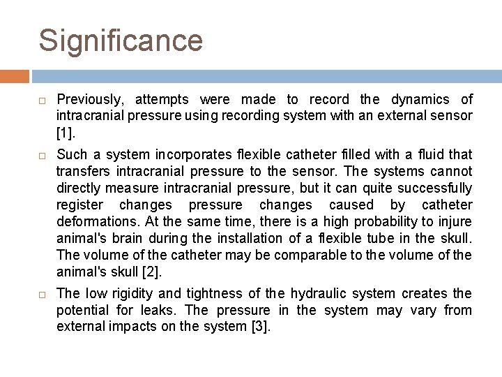 Significance Previously, attempts were made to record the dynamics of intracranial pressure using recording