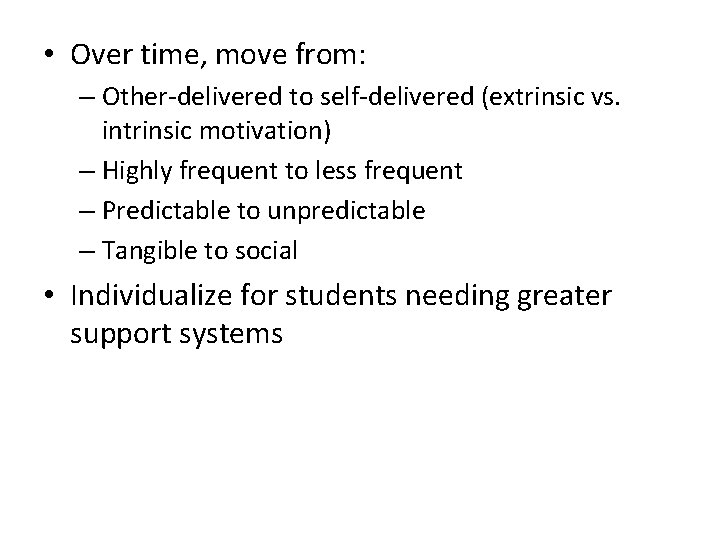  • Over time, move from: – Other-delivered to self-delivered (extrinsic vs. intrinsic motivation)