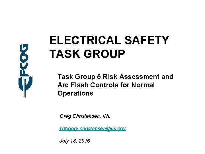 ELECTRICAL SAFETY TASK GROUP Task Group 5 Risk Assessment and Arc Flash Controls for