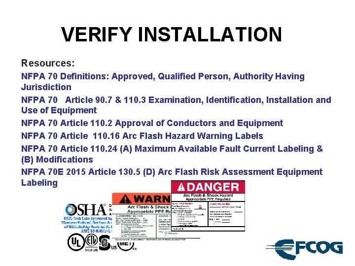 VERIFY INSTALLATION Resources: NFPA 70 Definitions: Approved, Qualified Person, Authority Having Jurisdiction NFPA 70