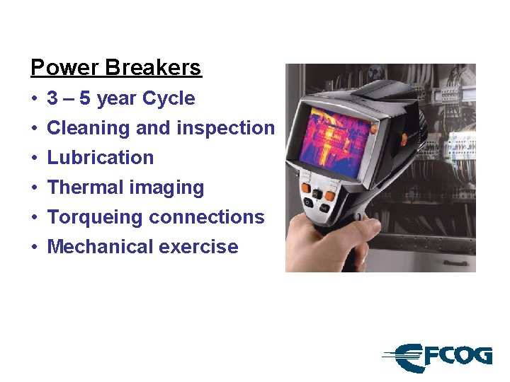 Power Breakers • • • 3 – 5 year Cycle Cleaning and inspection Lubrication