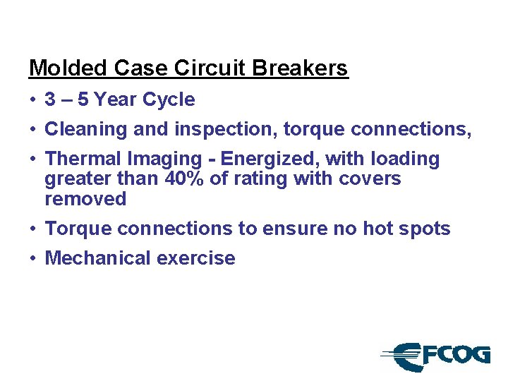 Molded Case Circuit Breakers • 3 – 5 Year Cycle • Cleaning and inspection,