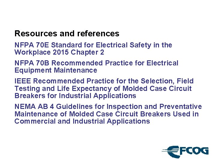 Resources and references NFPA 70 E Standard for Electrical Safety in the Workplace 2015