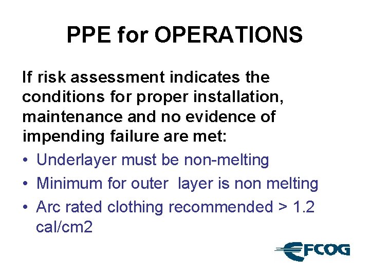 PPE for OPERATIONS If risk assessment indicates the conditions for proper installation, maintenance and