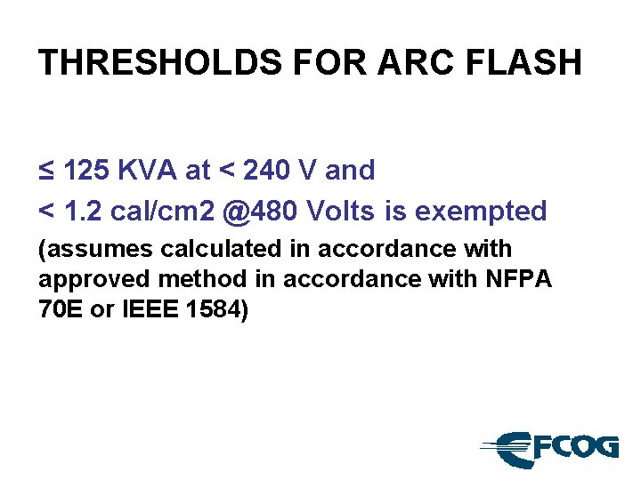 THRESHOLDS FOR ARC FLASH ≤ 125 KVA at < 240 V and < 1.
