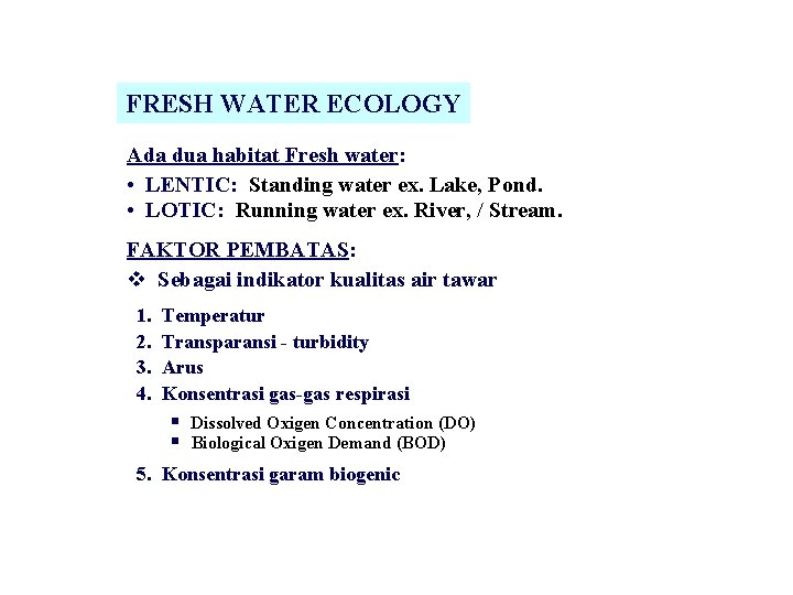 FRESH WATER ECOLOGY Ada dua habitat Fresh water: • LENTIC: Standing water ex. Lake,