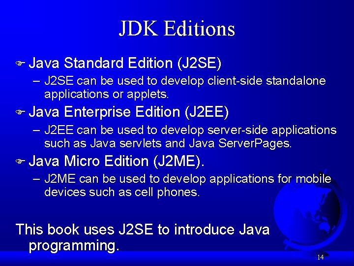 JDK Editions F Java Standard Edition (J 2 SE) – J 2 SE can