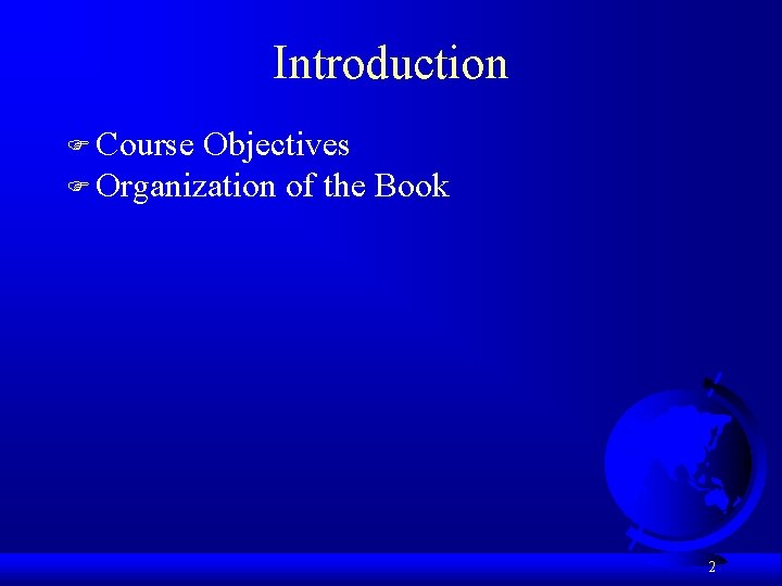 Introduction F Course Objectives F Organization of the Book 2 