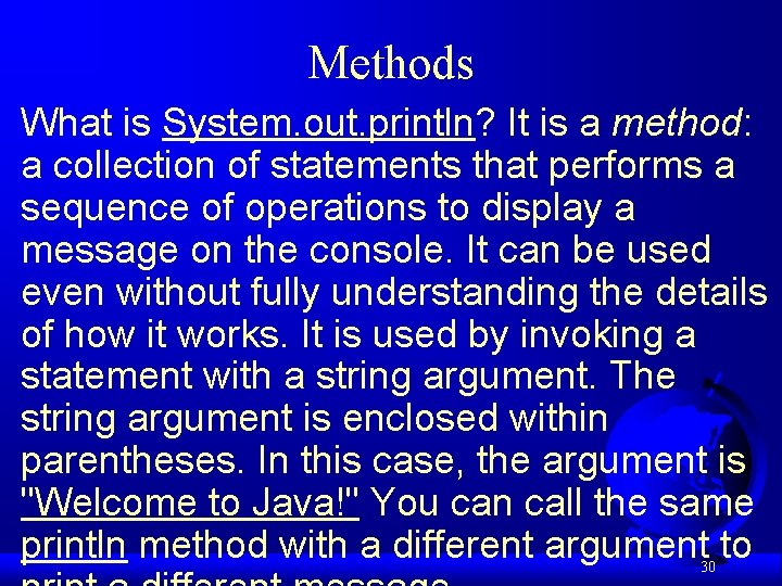 Methods What is System. out. println? It is a method: a collection of statements