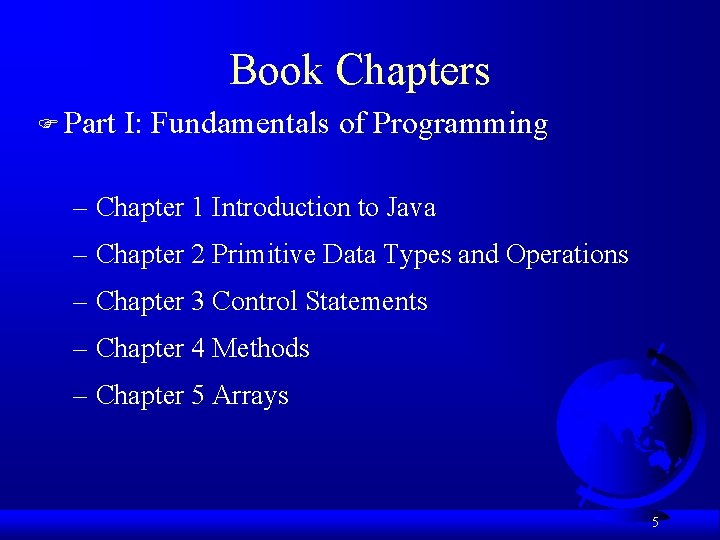Book Chapters F Part I: Fundamentals of Programming – Chapter 1 Introduction to Java
