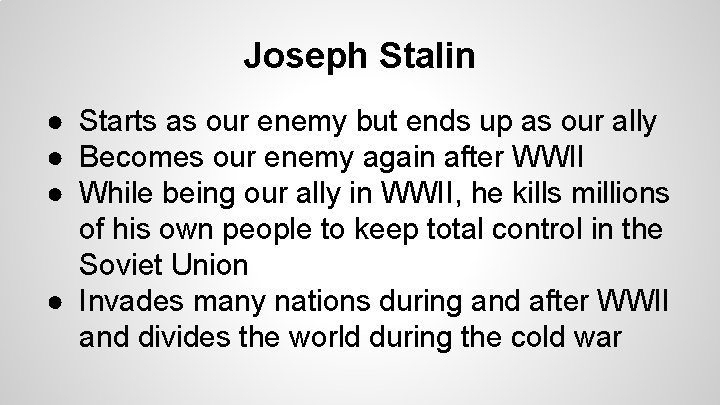 Joseph Stalin ● Starts as our enemy but ends up as our ally ●