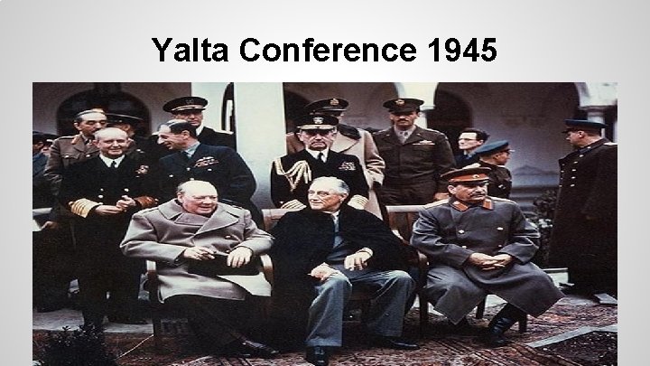 Yalta Conference 1945 Yalta Conference 1945