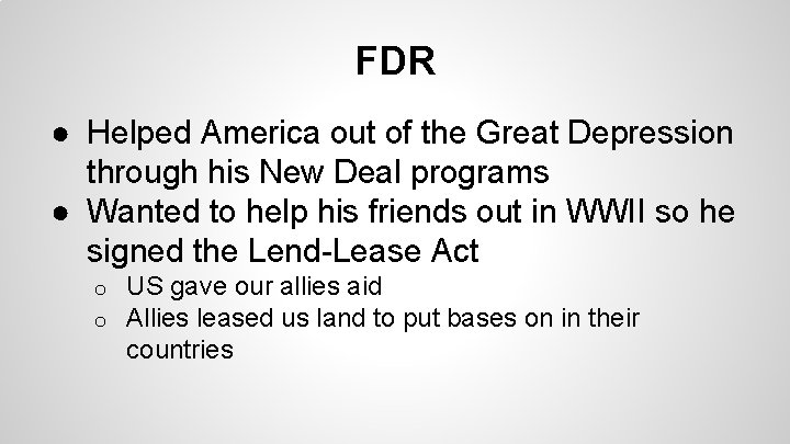 FDR ● Helped America out of the Great Depression through his New Deal programs