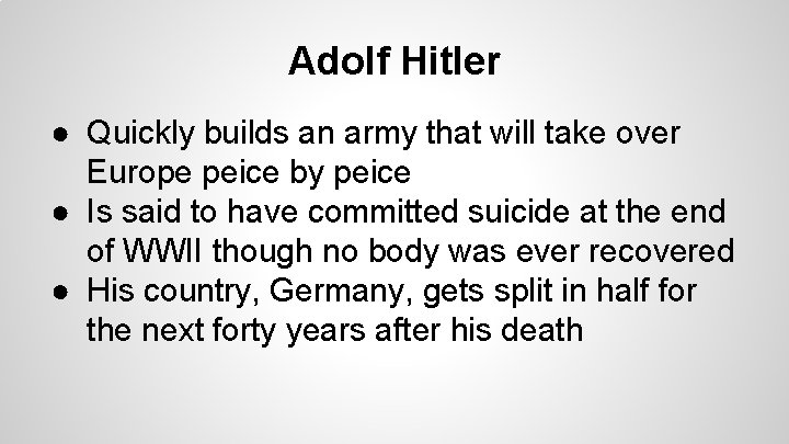 Adolf Hitler ● Quickly builds an army that will take over Europe peice by