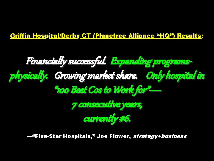 Griffin Hospital/Derby CT (Planetree Alliance “HQ”) Results: Financially successful. Expanding programsphysically. Growing market share.