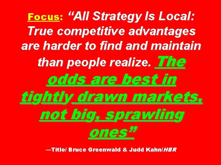 “All Strategy Is Local: True competitive advantages are harder to find and maintain than