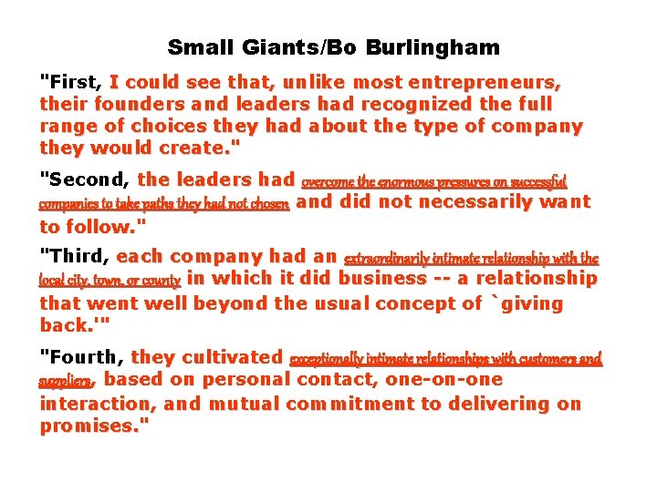 Small Giants/Bo Burlingham "First, I could see that, unlike most entrepreneurs, their founders and