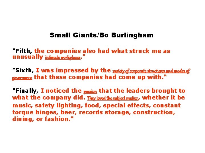 Small Giants/Bo Burlingham "Fifth, the companies also had what struck me as unusually intimate