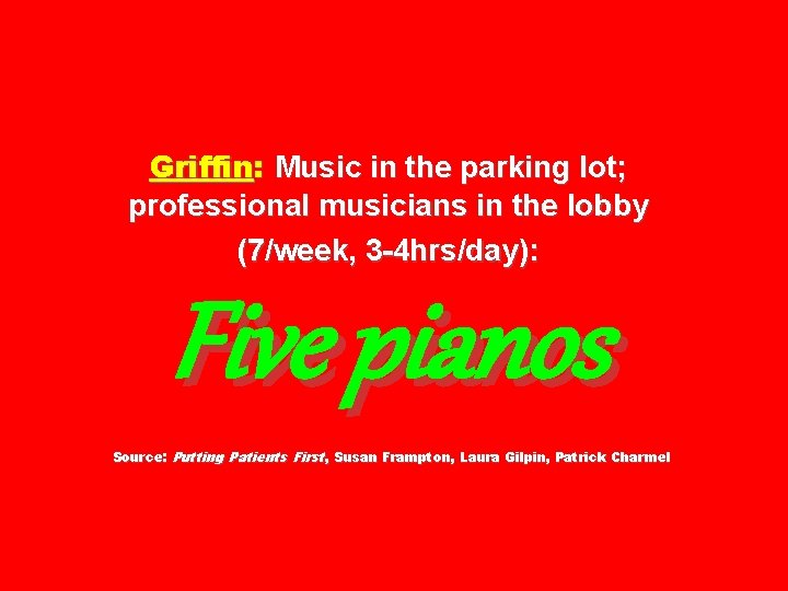 Griffin: Music in the parking lot; professional musicians in the lobby (7/week, 3 -4