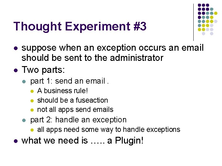 Thought Experiment #3 l l suppose when an exception occurs an email should be