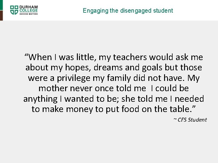 Engaging the disengaged student “When I was little, my teachers would ask me about