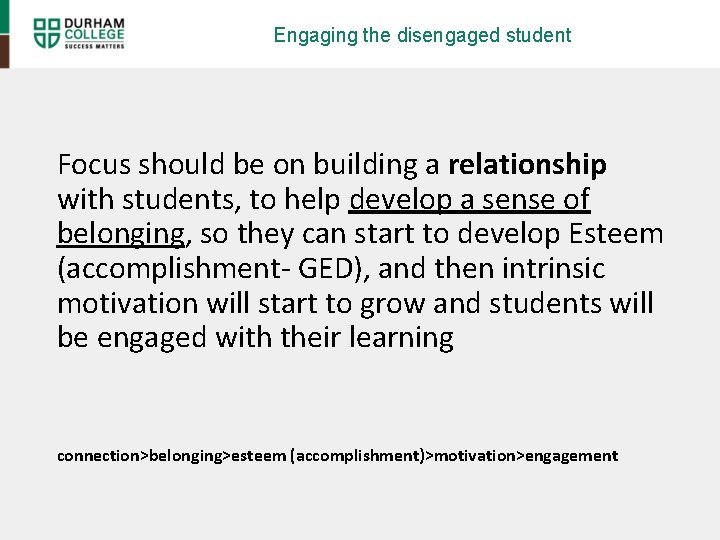 Engaging the disengaged student Focus should be on building a relationship with students, to