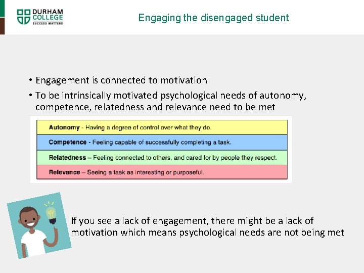 Engaging the disengaged student • Engagement is connected to motivation • To be intrinsically