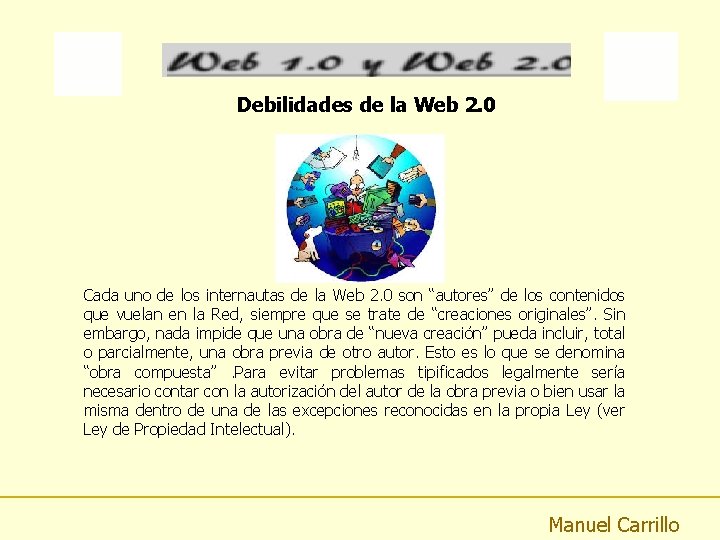 Debilidades de la Web 2. 0 Cada uno de los internautas de la Web