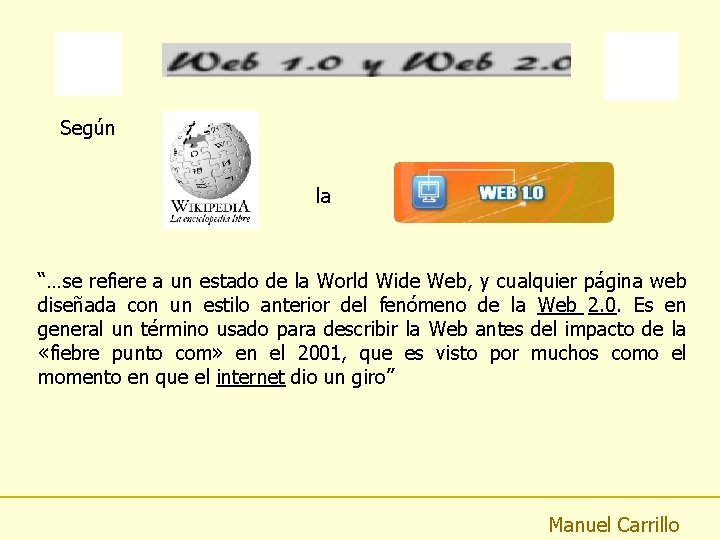 Según la “…se refiere a un estado de la World Wide Web, y cualquier