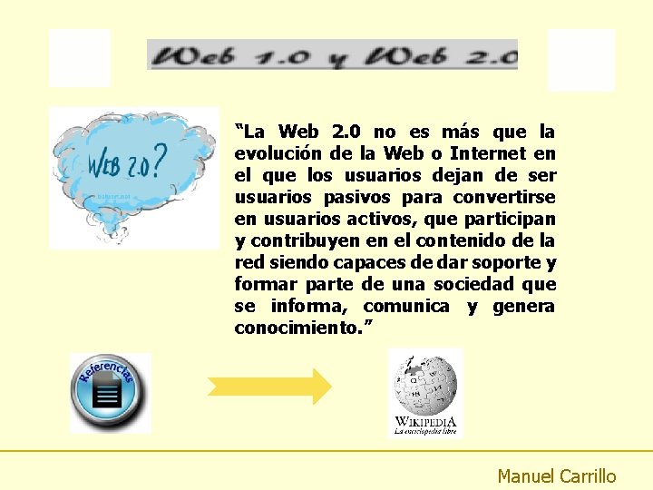 “La Web 2. 0 no es más que la evolución de la Web o