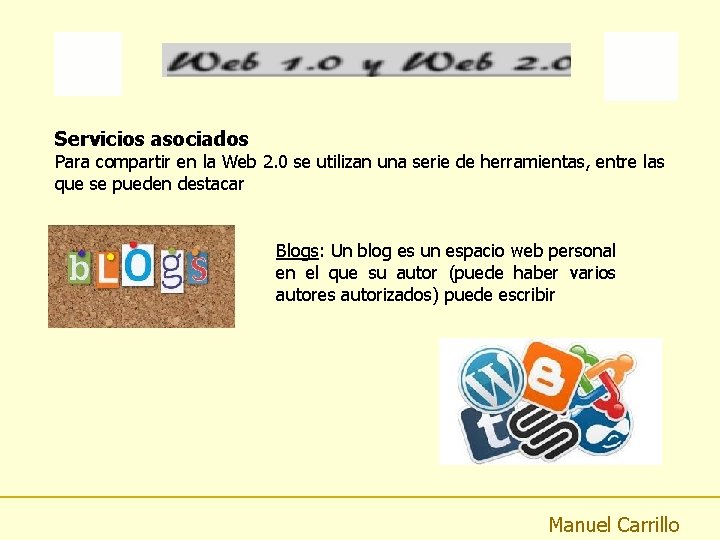 Servicios asociados Para compartir en la Web 2. 0 se utilizan una serie de