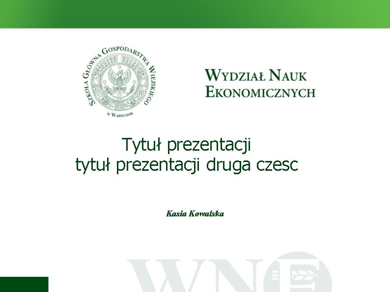 Tytuł prezentacji tytuł prezentacji druga czesc Kasia Kowalska 