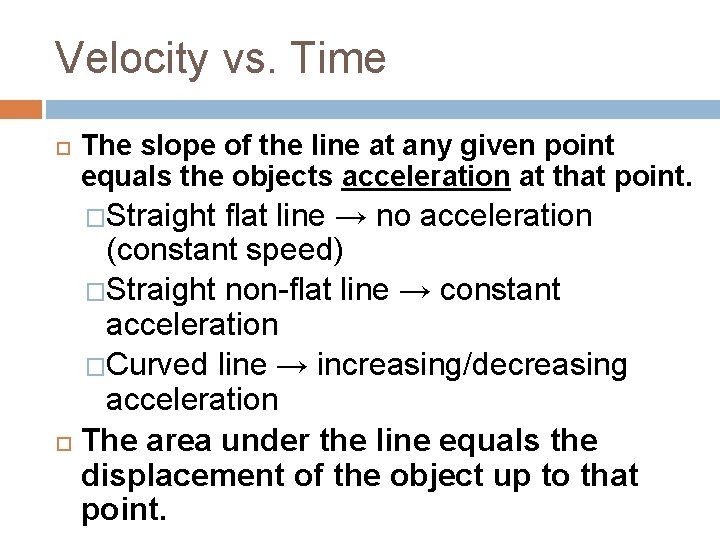 Velocity vs. Time The slope of the line at any given point equals the