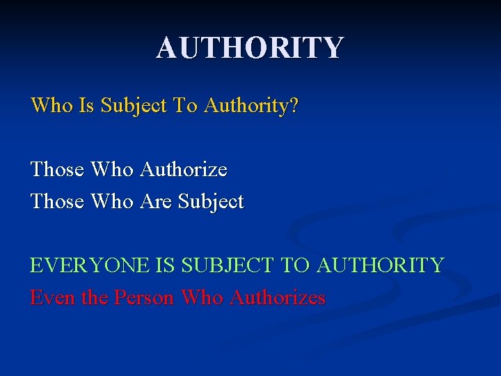 AUTHORITY Who Is Subject To Authority? Those Who Authorize Those Who Are Subject EVERYONE
