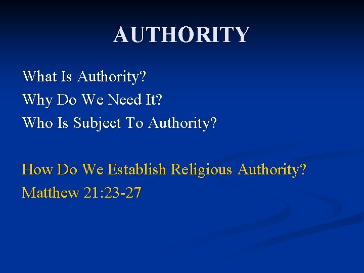 AUTHORITY What Is Authority? Why Do We Need It? Who Is Subject To Authority?