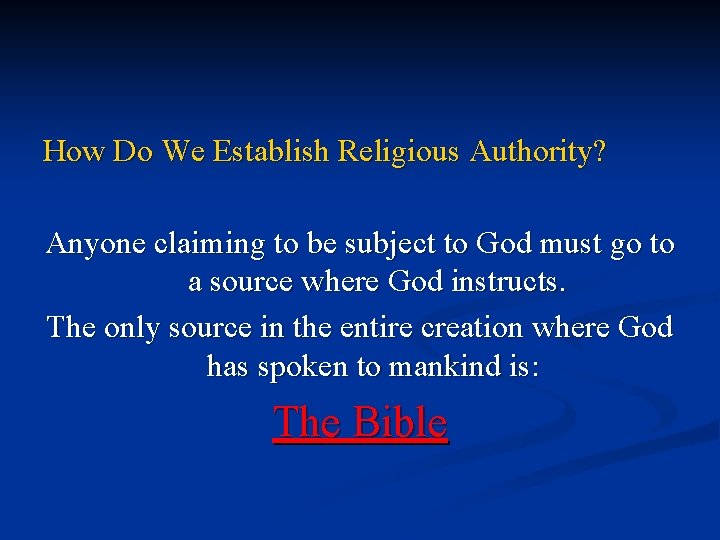 How Do We Establish Religious Authority? Anyone claiming to be subject to God must