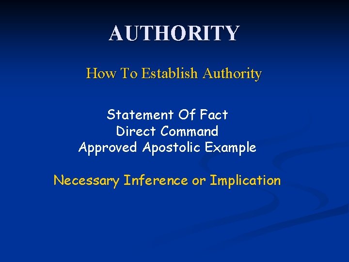 AUTHORITY How To Establish Authority Statement Of Fact Direct Command Approved Apostolic Example Necessary